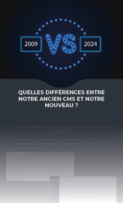 Quelles différences entre notre ancien CMS et notre nouveau ?