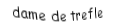 Je suis une carte à jouer. Je viens  avant le roi, je suis noir mais pas de pique.