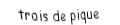 Je suis une carte à jouer. Je viens  après le deux, je suis noir mais pas de trefle.