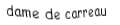 Je suis une carte. Je suis entre le valet et le roi, je suis rouge mais pas de coeur.